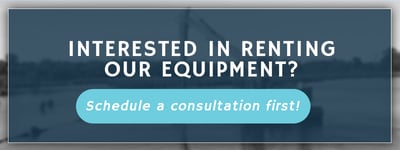 Interested in renting our equipment? Schedule a consultation first!